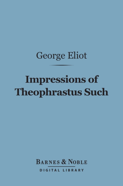 Book Cover for Impressions of Theophrastus Such (Barnes & Noble Digital Library) by George Eliot