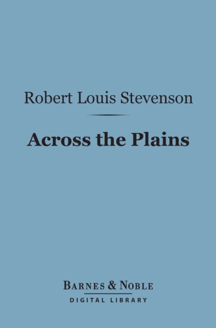 Book Cover for Across the Plains (Barnes & Noble Digital Library) by Robert Louis Stevenson