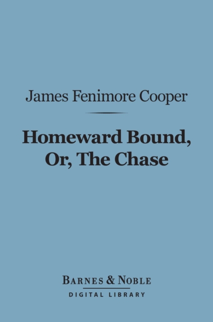 Book Cover for Homeward Bound, Or, the Chase (Barnes & Noble Digital Library) by Cooper, James Fenimore