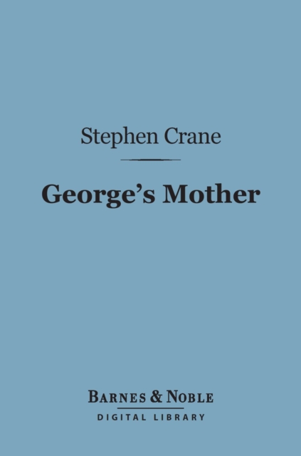 Book Cover for George's Mother (Barnes & Noble Digital Library) by Stephen Crane