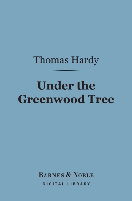 Book Cover for Under the Greenwood Tree (Barnes & Noble Digital Library) by Thomas Hardy