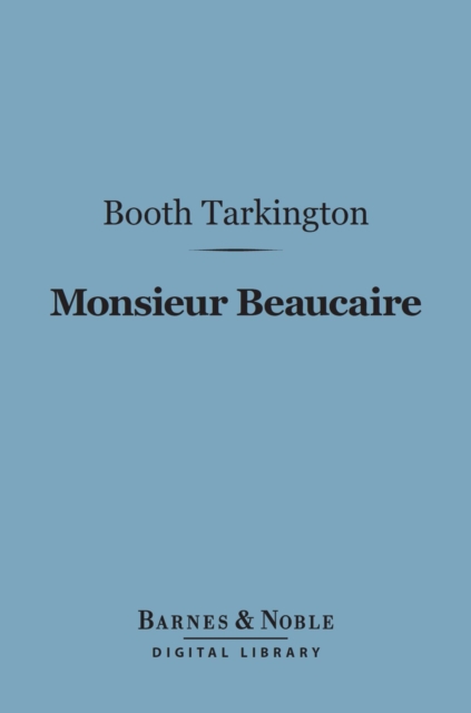 Book Cover for Monsieur Beaucaire (Barnes & Noble Digital Library) by Booth Tarkington