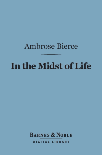 Book Cover for In the Midst of Life (Barnes & Noble Digital Library) by Ambrose Bierce