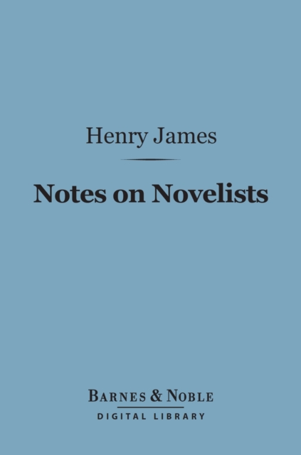 Book Cover for Notes on Novelists (Barnes & Noble Digital Library) by Henry James