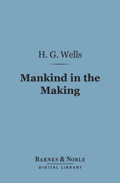 Book Cover for Mankind in the Making (Barnes & Noble Digital Library) by H. G. Wells