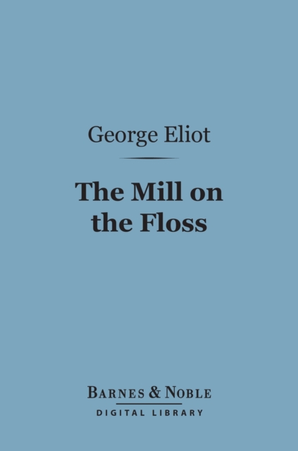 Mill on the Floss (Barnes & Noble Digital Library)