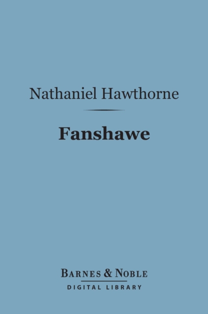 Book Cover for Fanshawe (Barnes & Noble Digital Library) by Hawthorne, Nathaniel