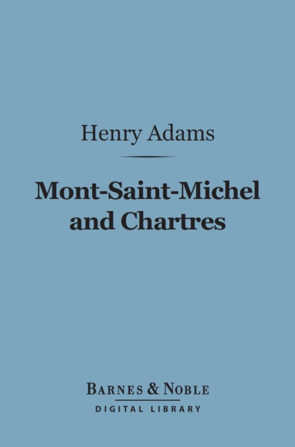 Book Cover for Mont-Saint-Michel and Chartres (Barnes & Noble Digital Library) by Adams, Henry