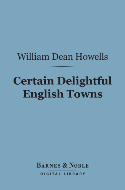 Book Cover for Certain Delightful English Towns (Barnes & Noble Digital Library) by William Dean Howells