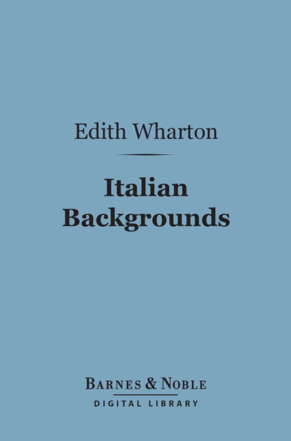 Book Cover for Italian Backgrounds (Barnes & Noble Digital Library) by Edith Wharton