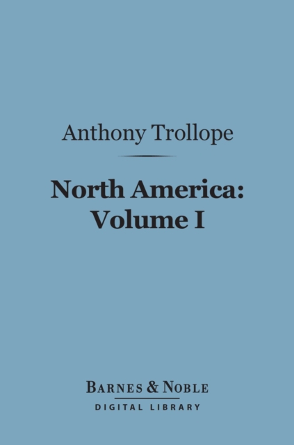 Book Cover for North America: Volume I (Barnes & Noble Digital Library) by Trollope, Anthony