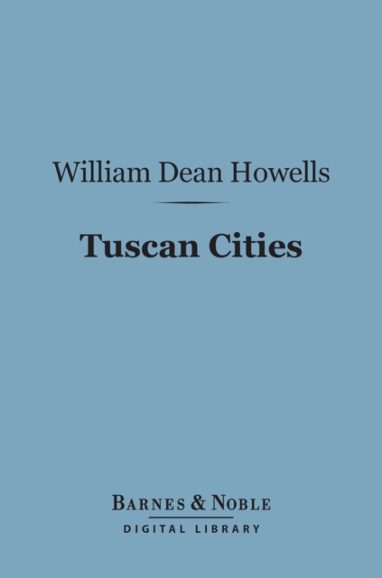 Book Cover for Tuscan Cities (Barnes & Noble Digital Library) by Howells, William Dean