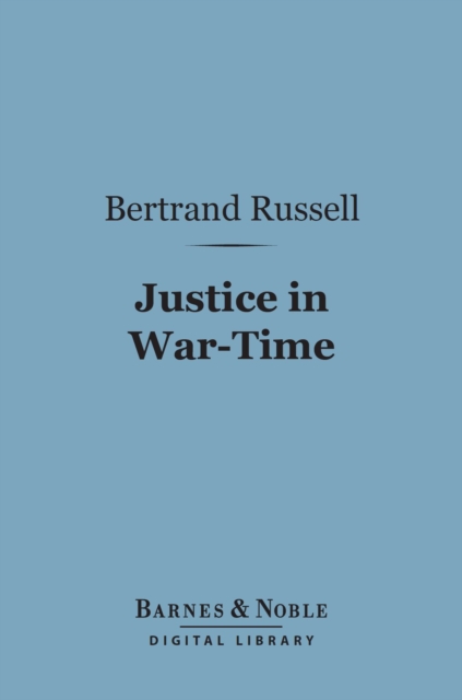 Book Cover for Justice in War-Time (Barnes & Noble Digital Library) by Bertrand Russell