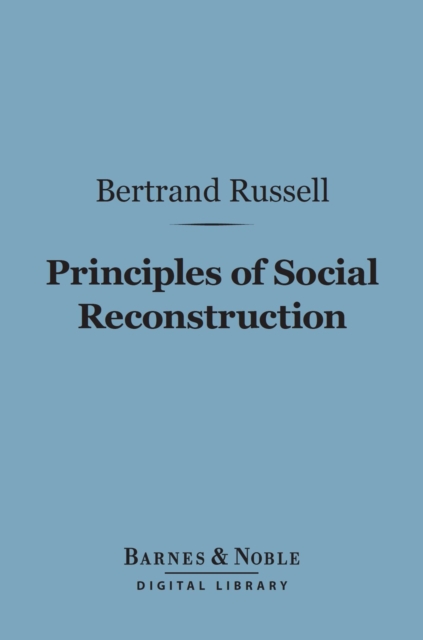 Book Cover for Principles of Social Reconstruction (Barnes & Noble Digital Library) by Bertrand Russell