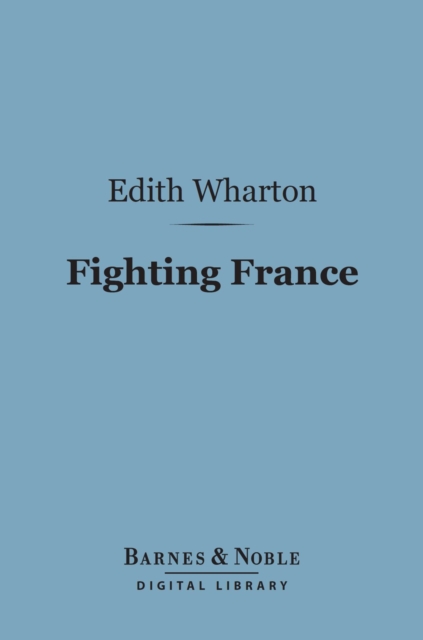 Book Cover for Fighting France: From Dunkerque to Belfort (Barnes & Noble Digital Library) by Edith Wharton