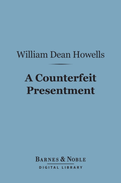 Book Cover for Counterfeit Presentment (Barnes & Noble Digital Library) by William Dean Howells