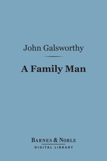 Book Cover for Family Man (Barnes & Noble Digital Library) by John Galsworthy