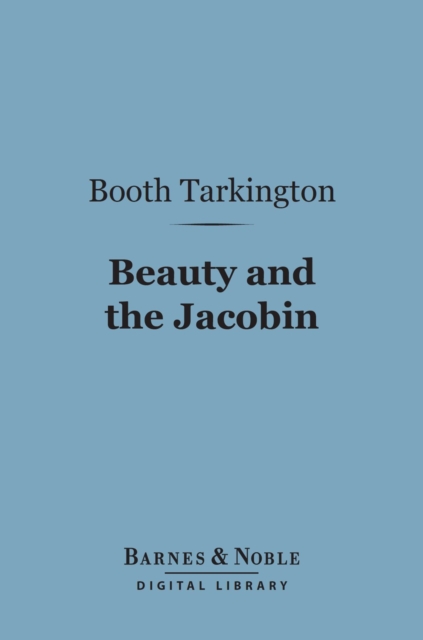 Book Cover for Beauty and the Jacobin (Barnes & Noble Digital Library) by Booth Tarkington