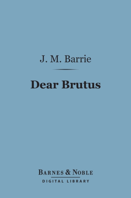 Book Cover for Dear Brutus (Barnes & Noble Digital Library) by J. M. Barrie