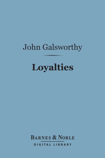Book Cover for Loyalties (Barnes & Noble Digital Library) by John Galsworthy