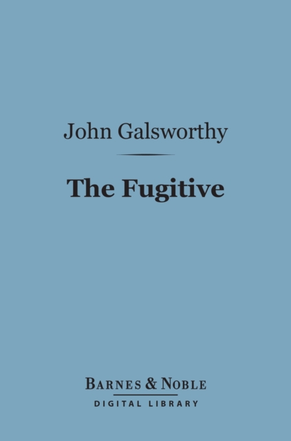 Book Cover for Fugitive (Barnes & Noble Digital Library) by John Galsworthy