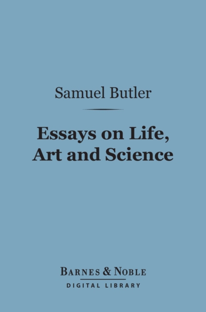 Book Cover for Essays on Life, Art and Science (Barnes & Noble Digital Library) by Samuel Butler