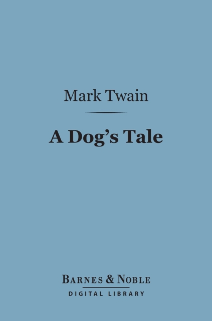 Book Cover for Dog's Tale (Barnes & Noble Digital Library) by Mark Twain