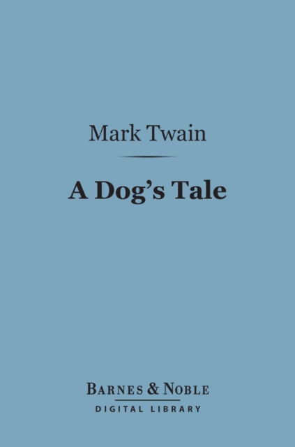 Book Cover for Dog's Tale (Barnes & Noble Digital Library) by Twain, Mark