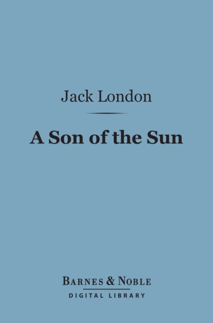 Book Cover for Son of the Sun (Barnes & Noble Digital Library) by Jack London