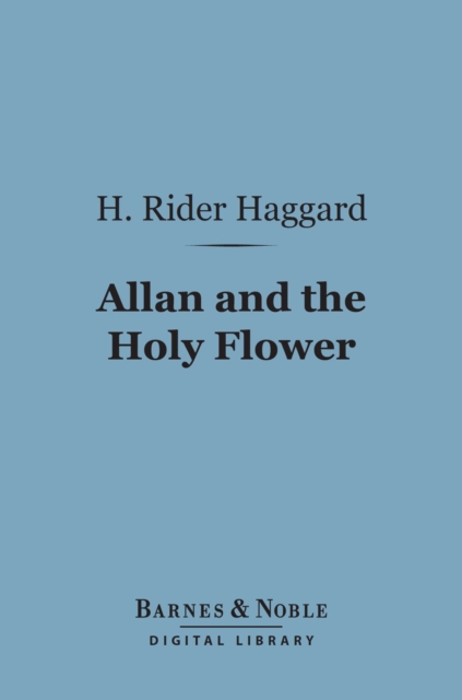 Book Cover for Allan and the Holy Flower (Barnes & Noble Digital Library) by H. Rider Haggard