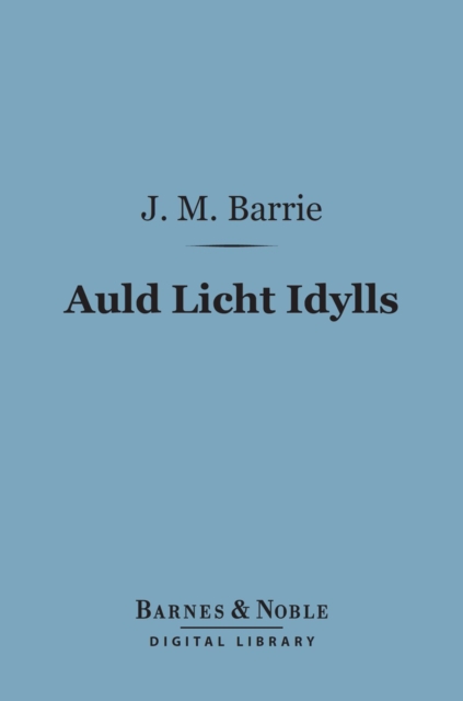 Book Cover for Auld Licht Idylls (Barnes & Noble Digital Library) by J. M. Barrie