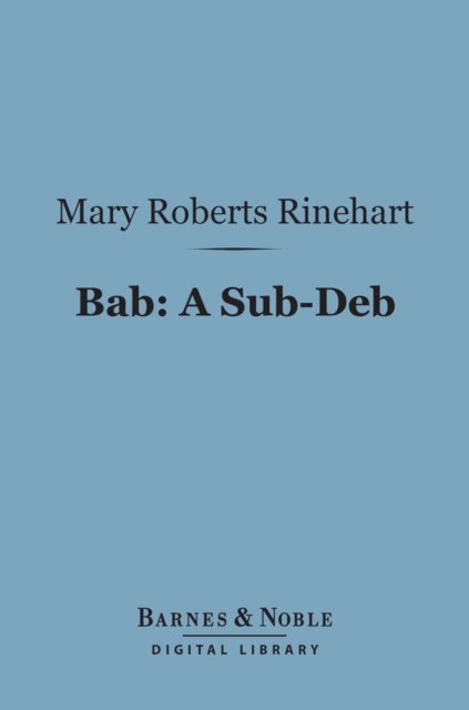 Book Cover for Bab: A Sub-Deb (Barnes & Noble Digital Library) by Mary  Roberts Rinehart