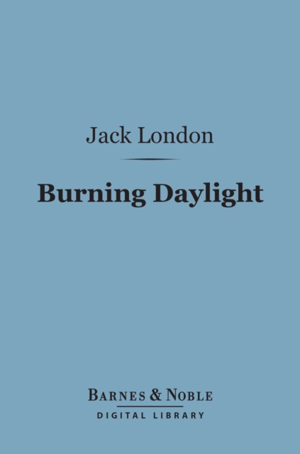 Book Cover for Burning Daylight (Barnes & Noble Digital Library) by Jack London