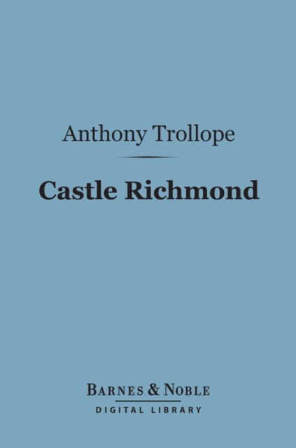 Book Cover for Castle Richmond (Barnes & Noble Digital Library) by Anthony Trollope