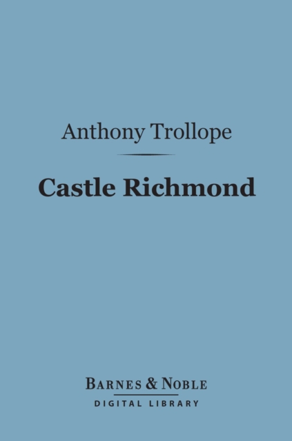 Book Cover for Castle Richmond (Barnes & Noble Digital Library) by Trollope, Anthony