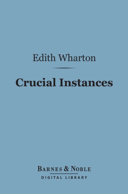 Book Cover for Crucial Instances (Barnes & Noble Digital Library) by Edith Wharton