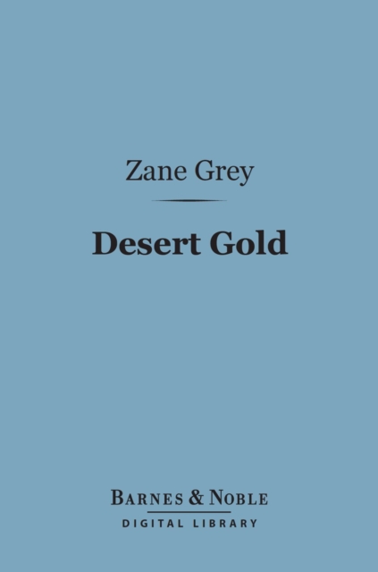 Book Cover for Desert Gold (Barnes & Noble Digital Library) by Zane Grey