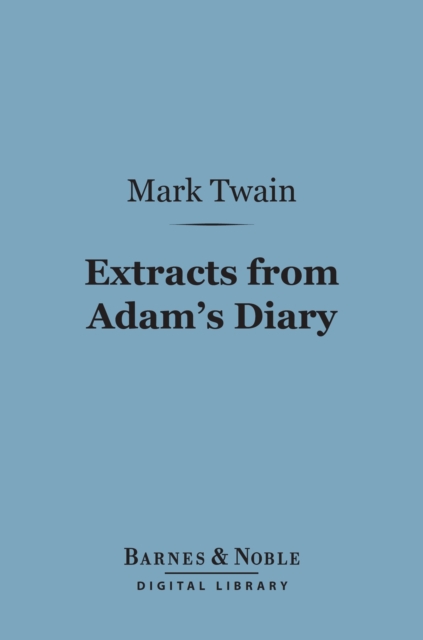 Extracts from Adam's Diary (Barnes & Noble Digital Library)