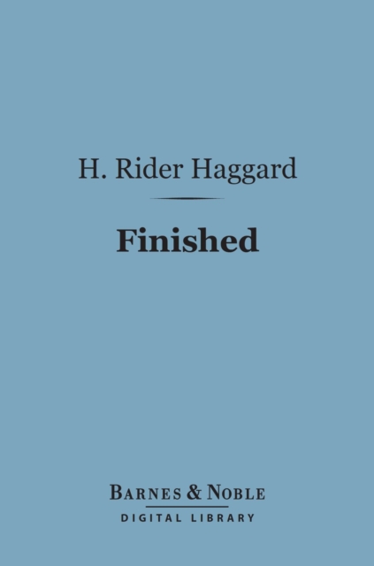 Book Cover for Finished (Barnes & Noble Digital Library) by H. Rider Haggard