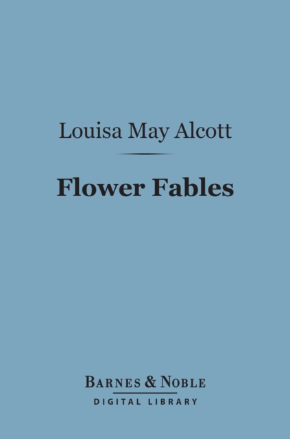 Book Cover for Flower Fables (Barnes & Noble Digital Library) by Louisa May Alcott