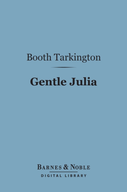 Book Cover for Gentle Julia (Barnes & Noble Digital Library) by Booth Tarkington