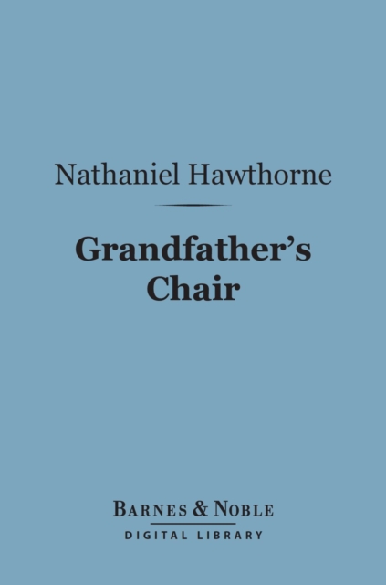 Book Cover for Grandfather's Chair (Barnes & Noble Digital Library) by Nathaniel Hawthorne