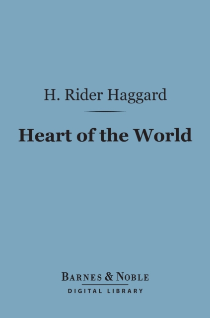 Book Cover for Heart of the World (Barnes & Noble Digital Library) by H. Rider Haggard