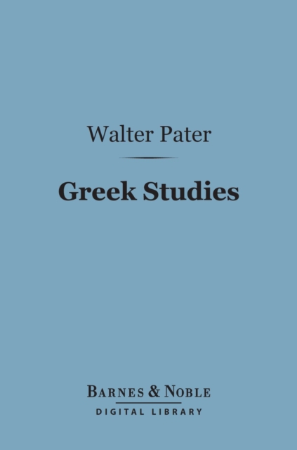 Book Cover for Greek Studies (Barnes & Noble Digital Library) by Walter Pater