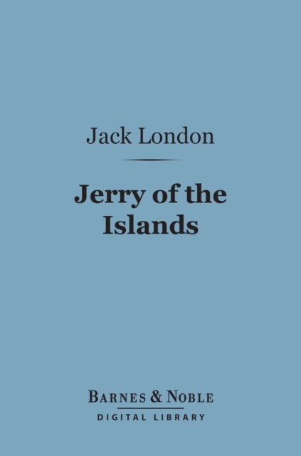 Book Cover for Jerry of the Islands (Barnes & Noble Digital Library) by London, Jack