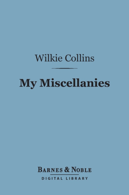 Book Cover for My Miscellanies (Barnes & Noble Digital Library) by Wilkie Collins