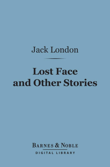 Book Cover for Lost Face and Other Stories (Barnes & Noble Digital Library) by Jack London