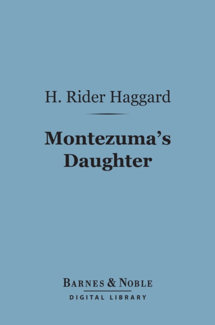 Book Cover for Montezuma's Daughter (Barnes & Noble Digital Library) by H. Rider Haggard