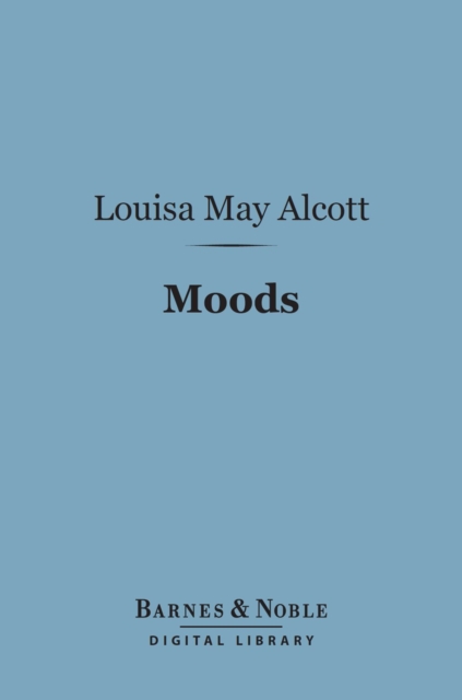 Book Cover for Moods (Barnes & Noble Digital Library) by Louisa May Alcott