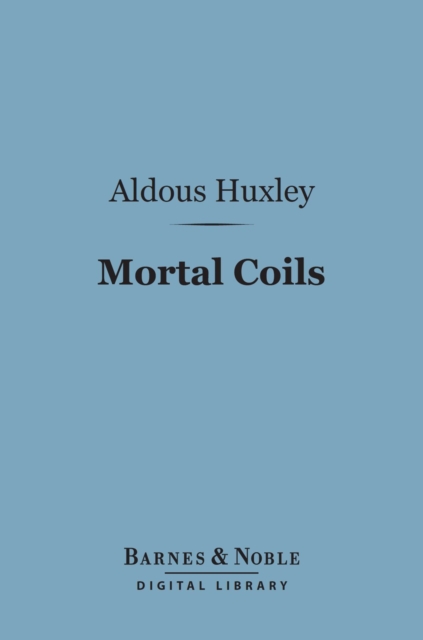 Book Cover for Mortal Coils (Barnes & Noble Digital Library) by Aldous Huxley
